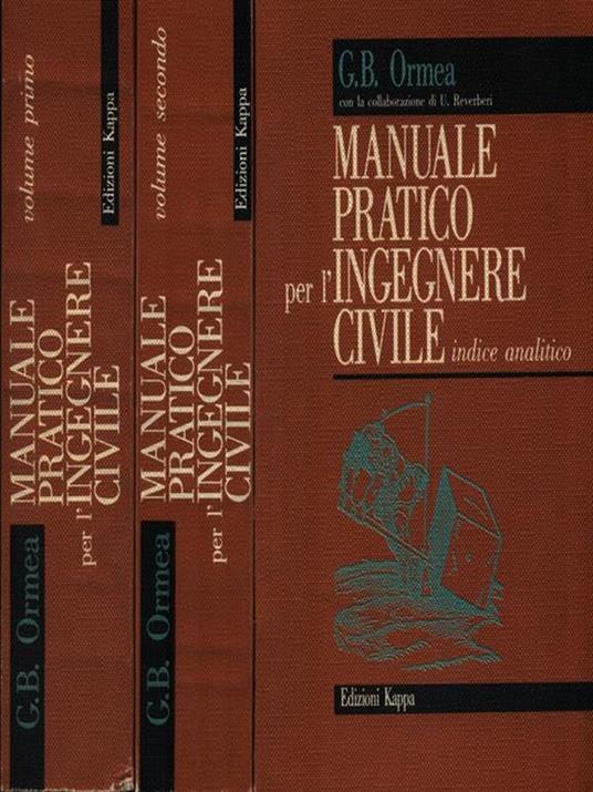 Manuale pratico per l'ingegnere civile. 2 Volumi + Indice analitico - G. Battista Ormea - 2