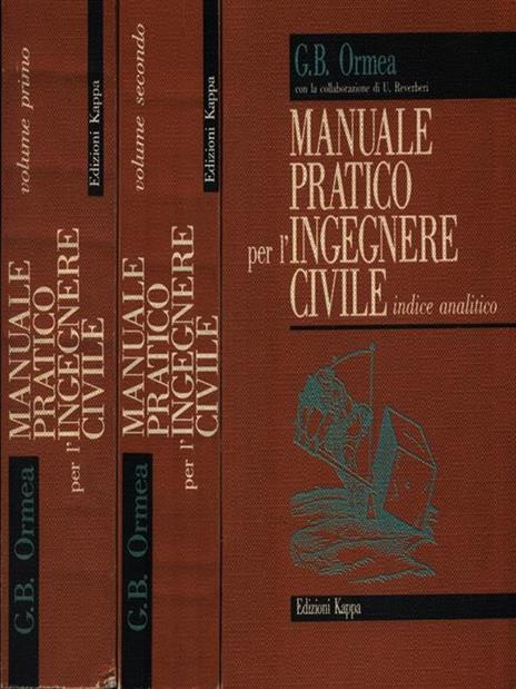 Manuale pratico per l'ingegnere civile. 2 Volumi + Indice analitico - G. Battista Ormea - copertina