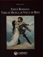 Emilia Romagna. Terra di Musica, di Voci e di Mito