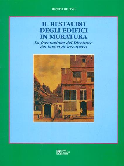 Il restauro degli edifici in muratura - Benito DeSivo - copertina
