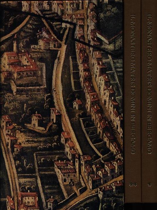 Il Monastero Matris Domini in Bergamo. 2 Volumi - copertina