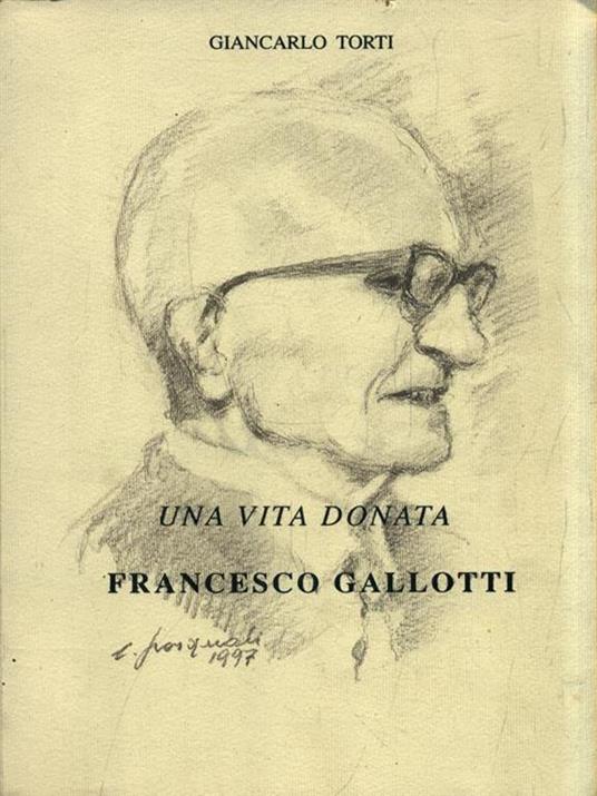 Una vita donata. Francesco Gallotti - Giancarlo Torti - copertina