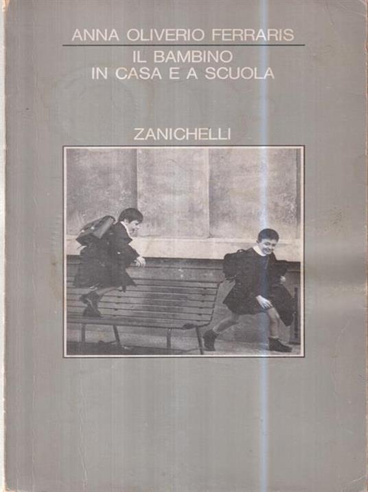 Il bambino in casa e a scuola - Anna Oliverio Ferraris - 2