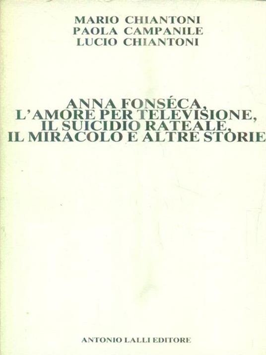 Anna Fonseca, L'amore per la televisione, il suicidio rateale, il miracolo e altre storie -   - copertina