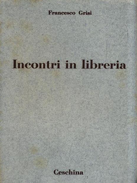 Incontri in libreria - Francesco Grisi - 2
