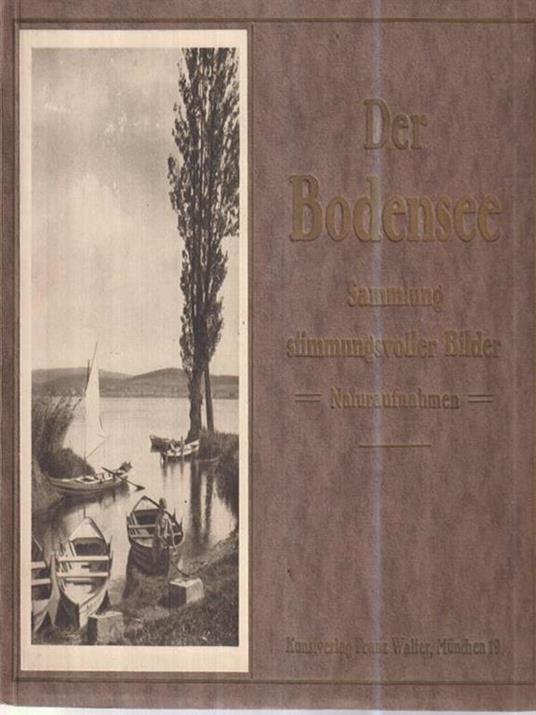 Der Bodensee. Sammlung stimmungsvoller Bilder. Naturaufnahmen - copertina