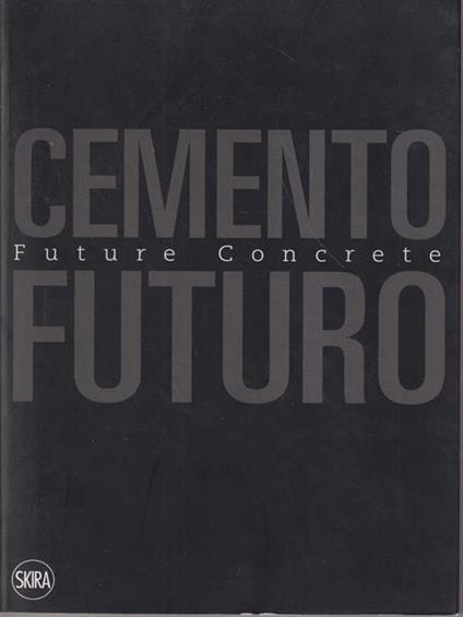Cemento Futuro. Una materia in divenire - Carmen Andriani - copertina