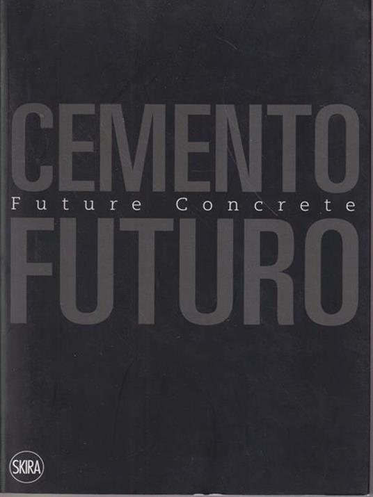 Cemento Futuro. Una materia in divenire - Carmen Andriani - copertina