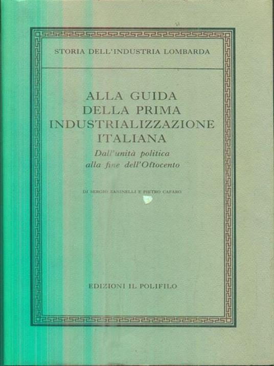 Alla guida della prima industrializzazione italiana. Dall'unità politica alla fine dell'Ottocento - Sergio Zaninelli - copertina