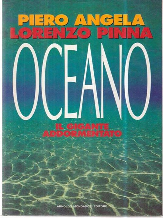 Oceano. Il gigante addormentato - Piero Angela,Lorenzo Pinna - 2