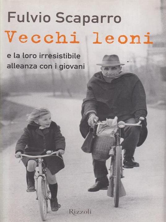 Vecchi leoni e la loro irresistibile alleanza con i giovani - Fulvio Scaparro - copertina