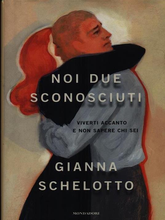 Noi due sconosciuti - Gianna Schelotto - copertina