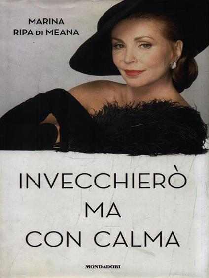 Invecchierò ma con calma - Marina Ripa di Meana - copertina