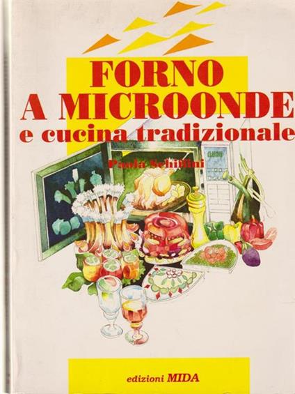 Forno a microonde e cucina tradizionale - Paola Schiffini - copertina