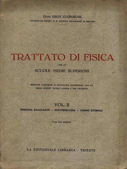 Trattato di Fisica per le scuole superiori. Volume II - Eros Luginbuhl - copertina