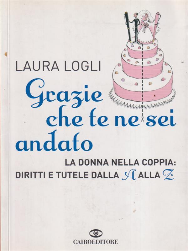 Grazie che te ne sei andato. La donna nella coppia: diritti e tutele dalla A alla Z