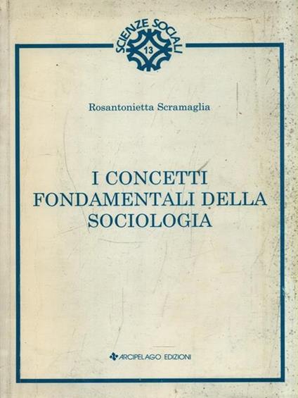 I concetti fondamentali della sociologia - Rosantonietta Sramaglia - copertina