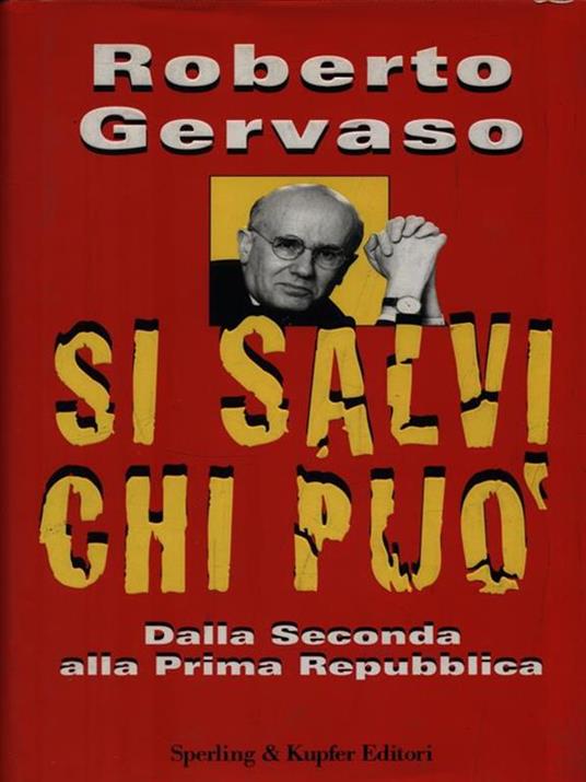 Si salvi chi può. Dalla seconda alla prima Repubblica - Roberto Gervaso - copertina