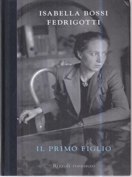 Il primo figlio - Isabella Bossi Fedrigotti - copertina