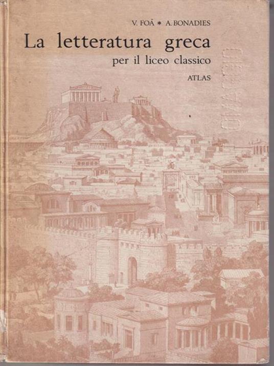 La letteratura greca per il liceo classico - V. Guazzoni Foà - 2