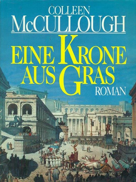 Eine Krone Aus Gras - Colleen McCullough - copertina