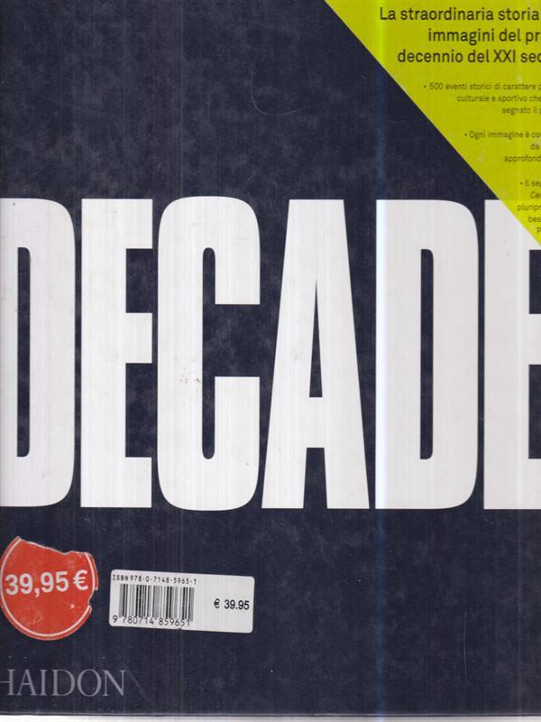 Decade. La straordinaria storia per immagini del primo decennio del XXI secolo