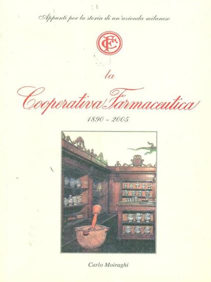 La cooperativa farmaceutica 1890. 2005 - Carlo Moiraghi - copertina