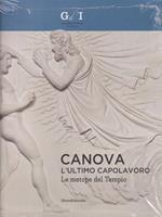 Canova, l'ultimo capolavoro. Le metope del tempio. Catalogo della mostra (Milano, 4 ottobre 2013-6 gennaio 2014). Ediz. illustrata