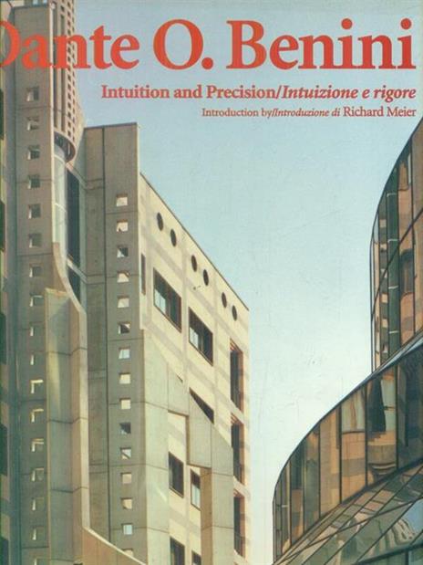 Dante O. Benini. Intuition and precision-Intuizione e rigore - Richard Meier - copertina