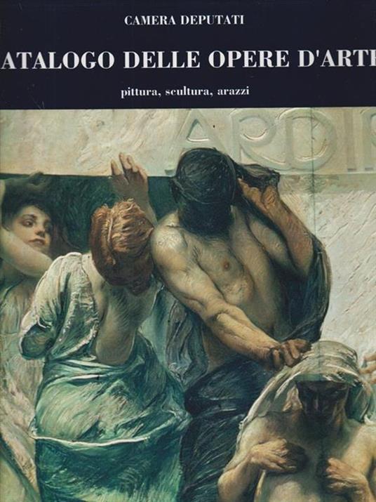 Camera dei deputati. Catalogo delle opere d'arte -   - copertina