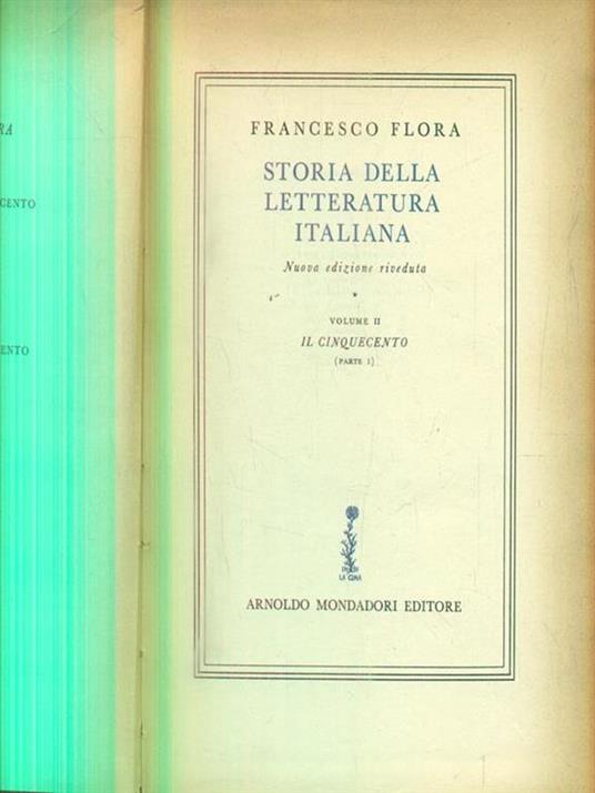 Storia della letteratura italiana. Volume II. Il cinquecento. Parte 1 - Francesco Flora - copertina