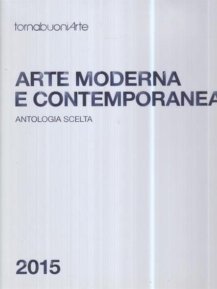Arte moderna e contemporanea. Antologia scelta 2015 - copertina