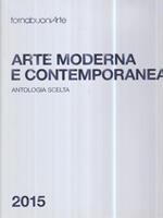 Arte moderna e contemporanea. Antologia scelta 2015