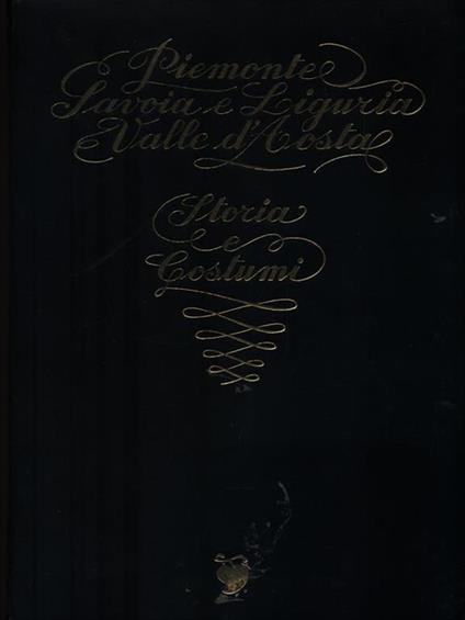 Piemonte Savoia e Liguria Valle d'Aosta. Storia e Costumi -   - copertina