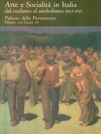 Arte e società in italia dal realismo al simbolismo 1865 - 1915 -   - copertina