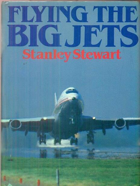 Flying the big jets - Stanley Stewart - copertina