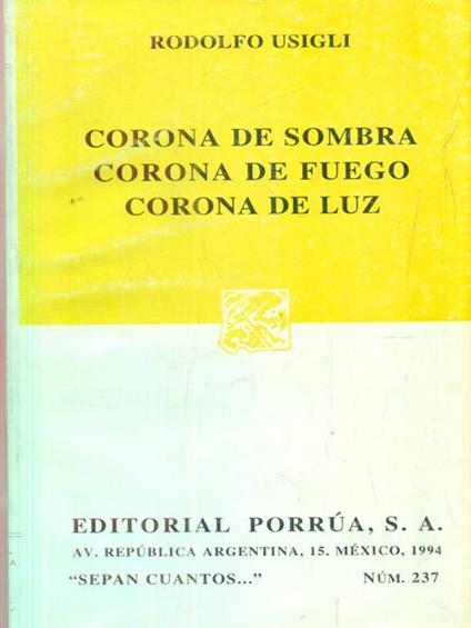 Corona de sombra. Corona de fuego. Corona de luz - Rodolfo Usigli - copertina