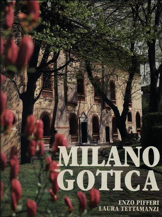 Milano gotica - Enzo Pifferi,Laura Tettamanzi - copertina