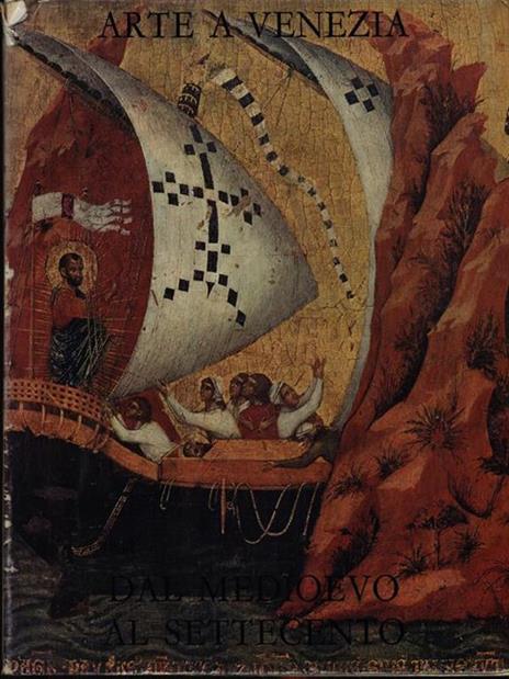 Arte a Venezia. Dal Medioevo al Settecento - Giovanni Mariacher - copertina