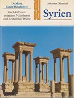Syrien: Hochkulturen zwischen Mittelmeer und Arabischer Wüste