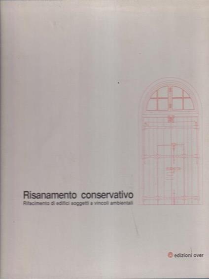 Risanamento conservativo - Rifacimento Di Edifici Soggetti a Vincoli Ambientali -   - copertina