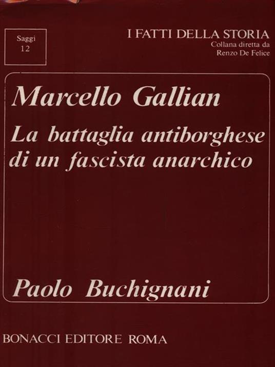La battaglia antiborghese di un fascista anarchico - Marcello Gallian - 2