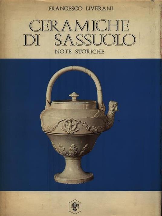 Ceramiche di Sassuolo. Note storiche - Francesco Liverani - copertina