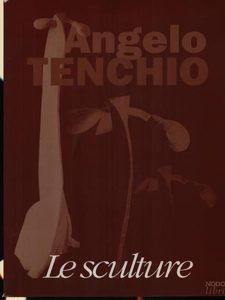 Angelo Tenchio Le sculture - Luciano Caramel - copertina