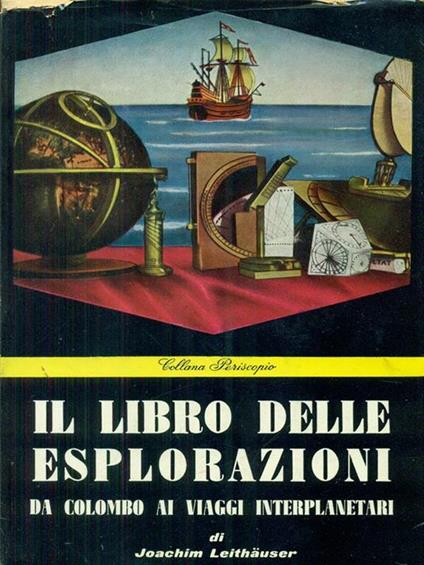 Il  libro delle esplorazioni - Joachim G. Leithauser - copertina
