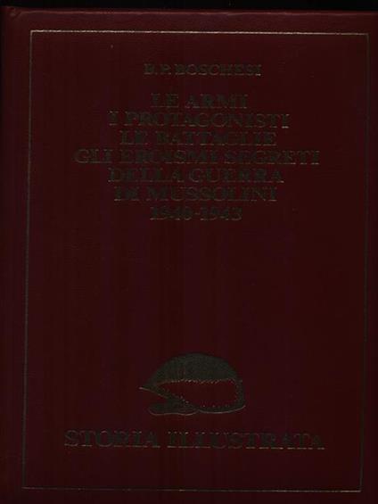 La guerra di Mussolini 1940-1943 - B. Palmiro Boschesi - copertina