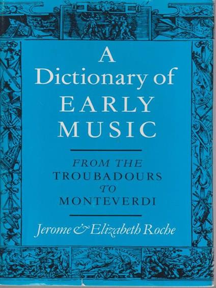 A Dictionary of early music - Jerome & Elizabeth Roche - copertina