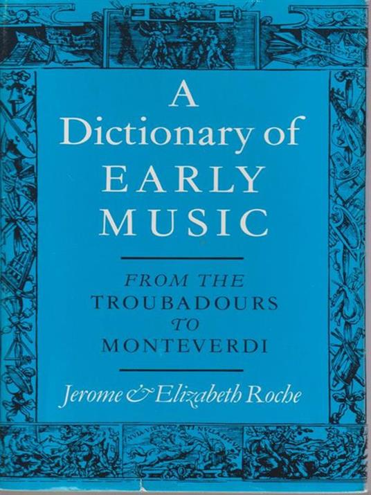 A Dictionary of early music - Jerome & Elizabeth Roche - copertina