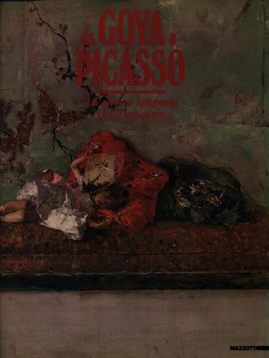 Da Goya a Picasso. La pittura spagnola dell'Ottocento. Catalogo della mostra (Milano, 1991). Ediz. illustrata - José L. Diez,Esteban Casado Alcade - copertina