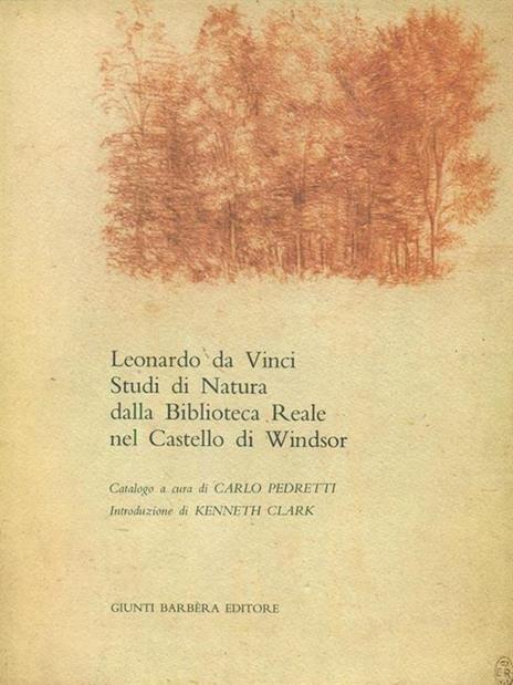 Leonardo da Vinci Studi di natura della biblioteca reale nel Castello di Windsor - Carlo Pedretti - 2